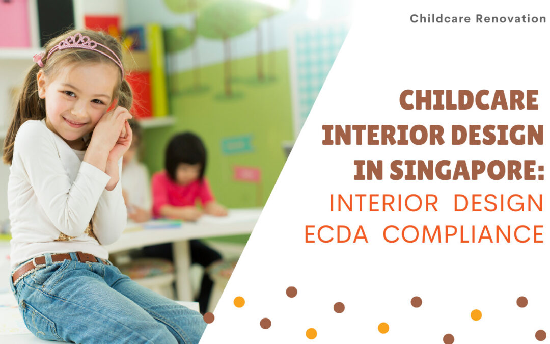 Childcare Interior Design in Singapore:  ECDA Compliance Checklist