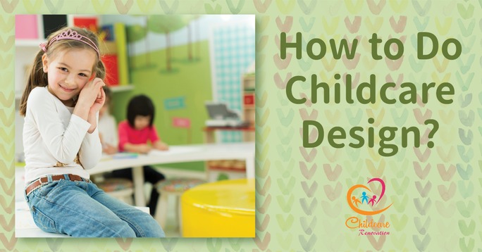 #1 Ultimate Guide: How to do the Best Childcare Design?