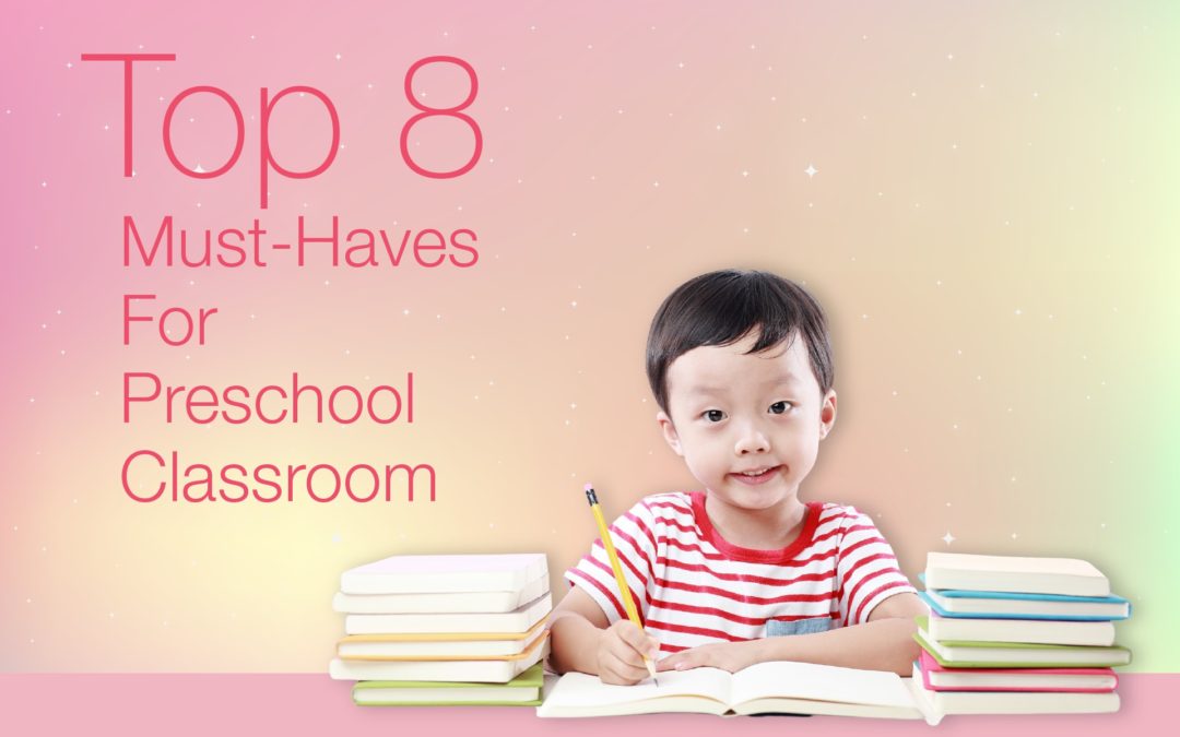 Top 8 Basic Must-Haves For Preschool Classroom