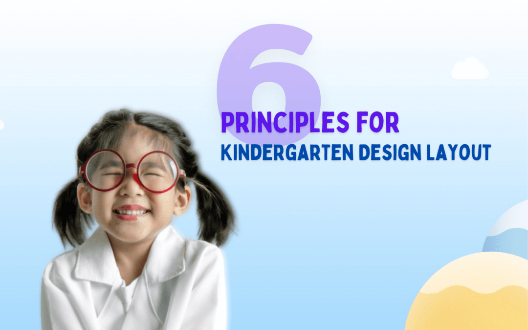 Ultimate Guide: 6 Principles for Kindergarten Design Layout