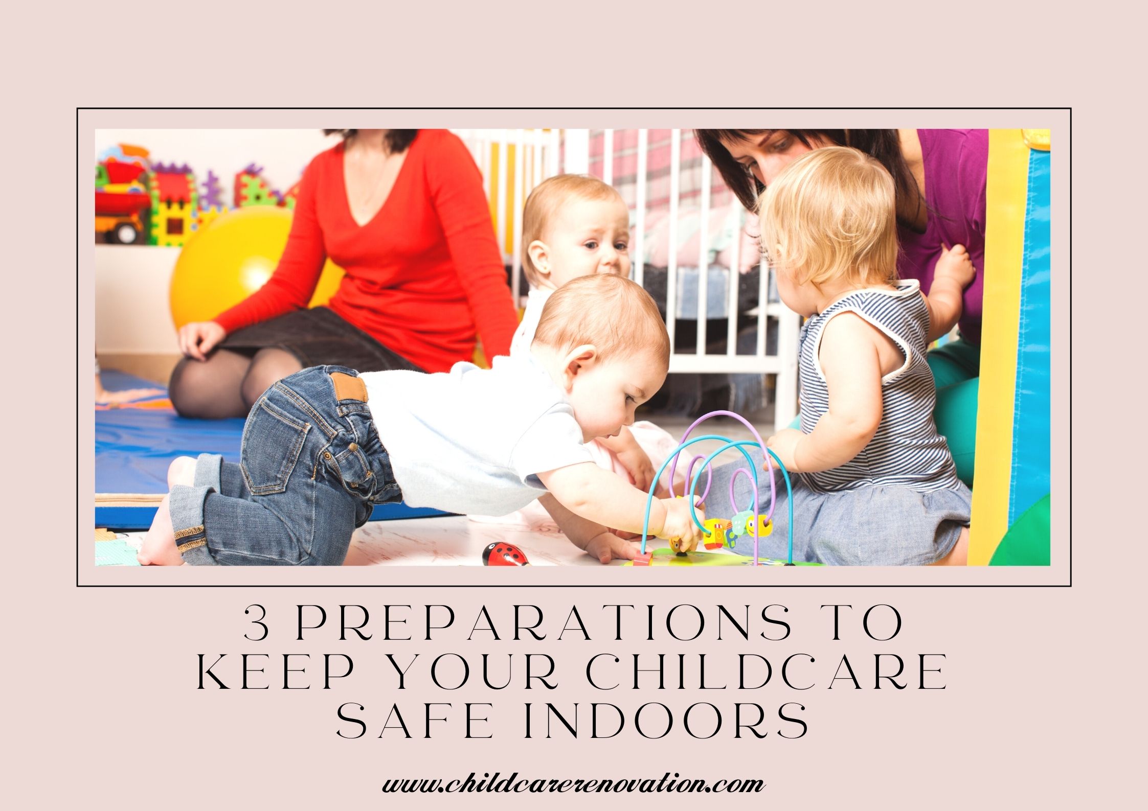 3 Preparations To Keep Your ChildCare Safe Indoors