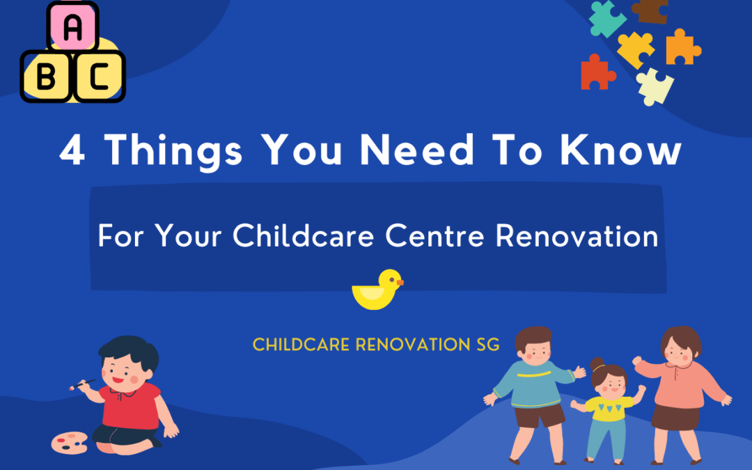 4 Things You Need To Know For Your Childcare Centre Renovation