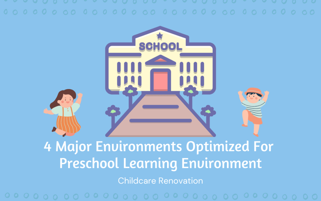 4 Major Environments Optimized For Preschool Learning Environment