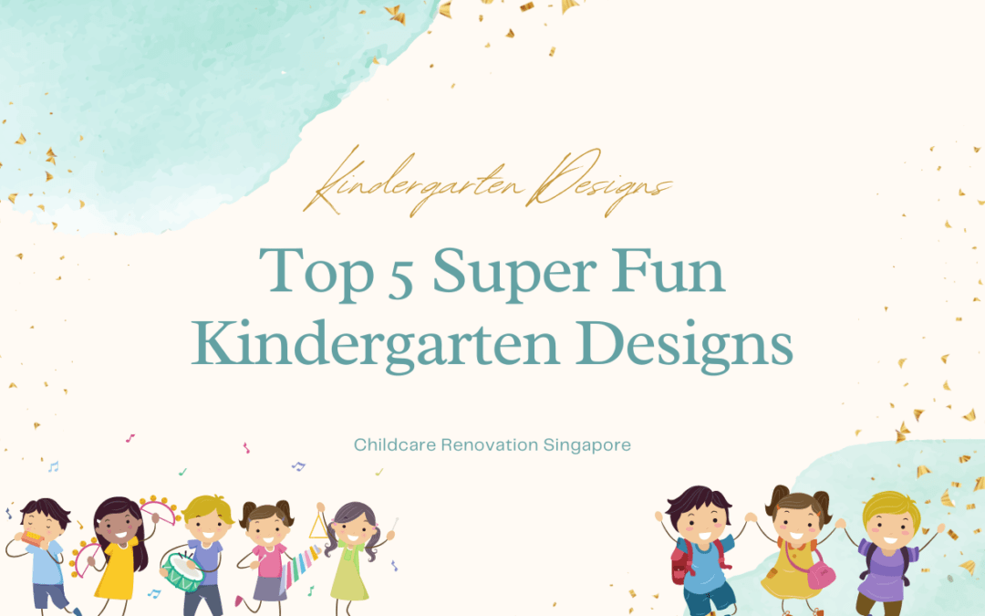 Top 5 Super Fun Kindergarten Designs