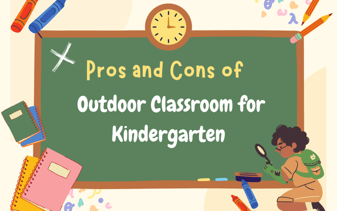 Pros and Cons of Outdoor Classroom for Kindergarten
