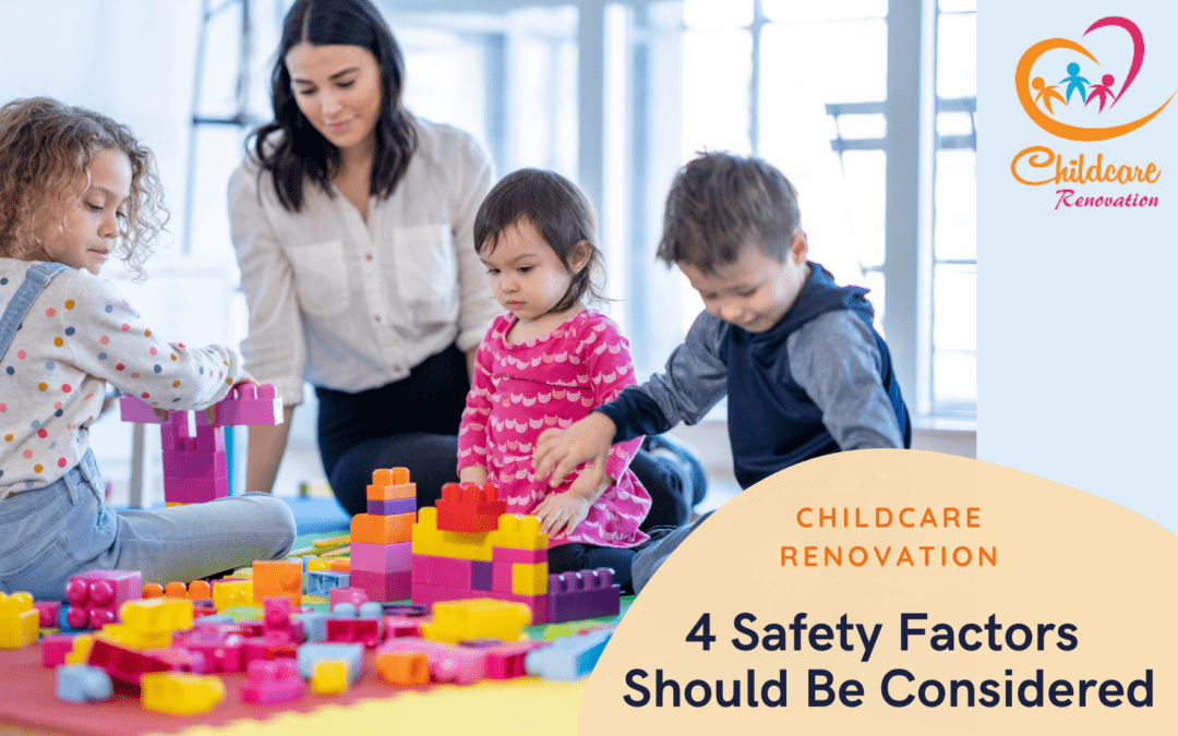 Childcare Renovation: 4 Safety Factors Should Be Considered