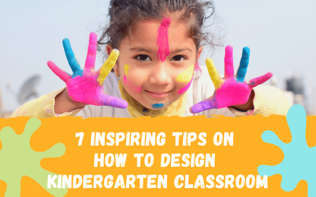 7 Inspiring Tips On How To Design Kindergarten Classroom