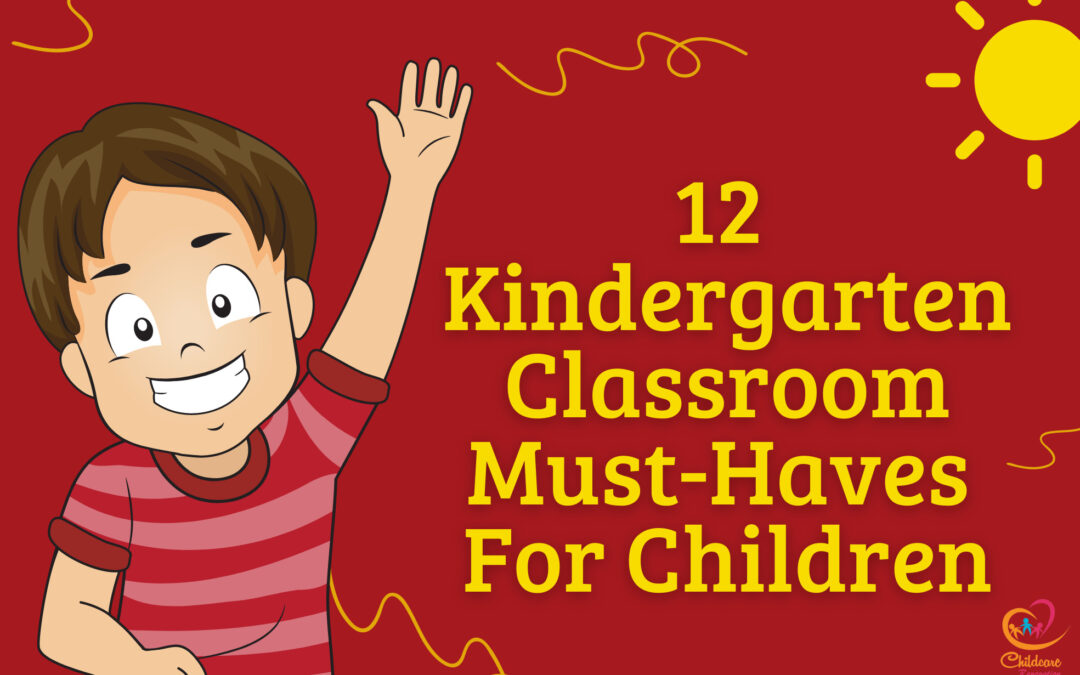 12 Kindergarten Classroom Must-Haves For Children