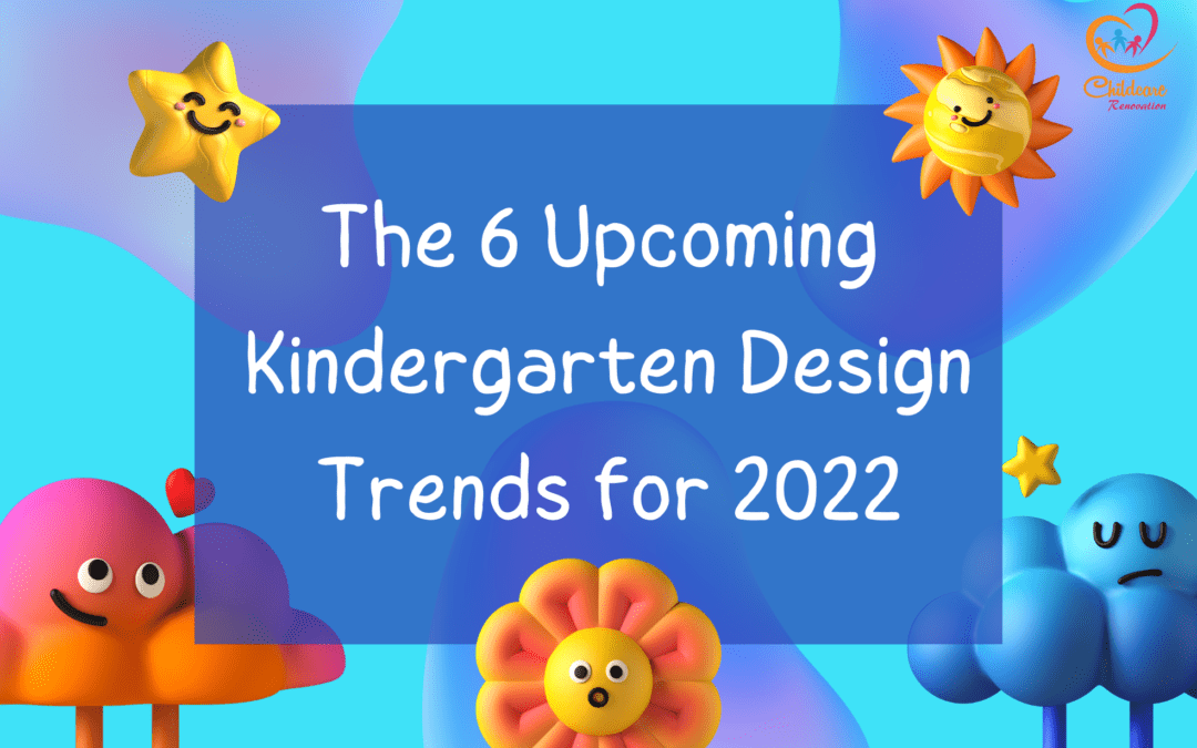 The 6 Upcoming Kindergarten Design Trends for 2022