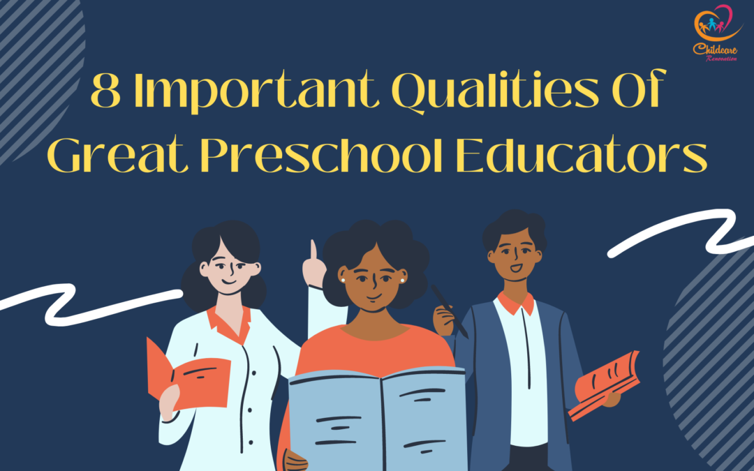 8 Important Qualities Of Great Preschool Educators