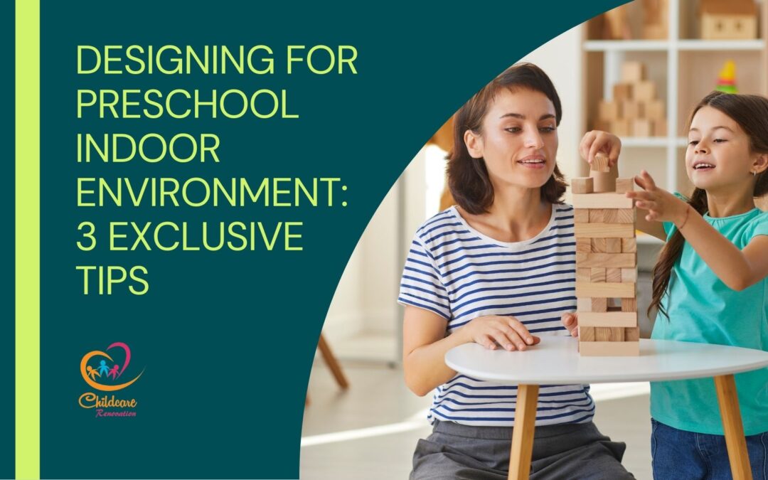 Designing For Preschool Indoor Environment: 3 Exclusive Tips