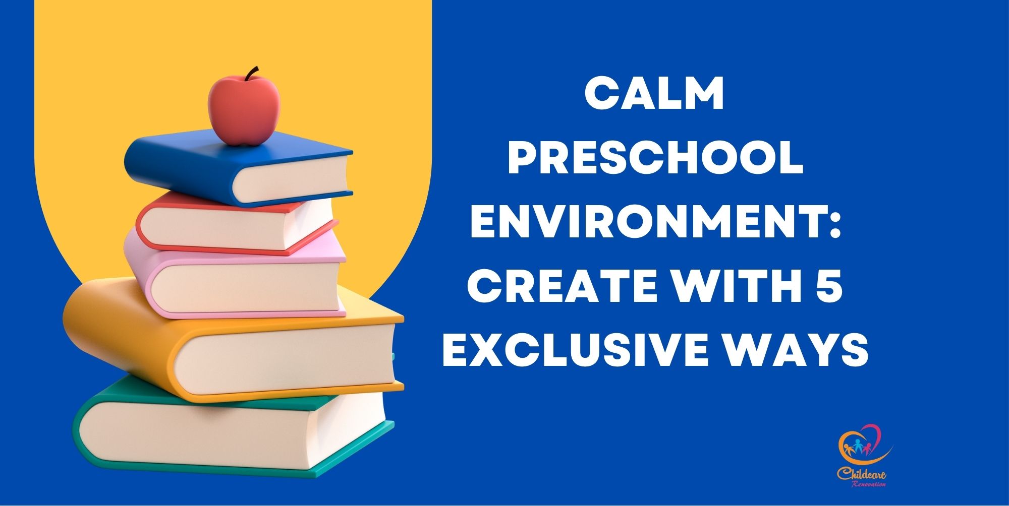 Calm Preschool Environment: Create With 5 Exclusive Ways