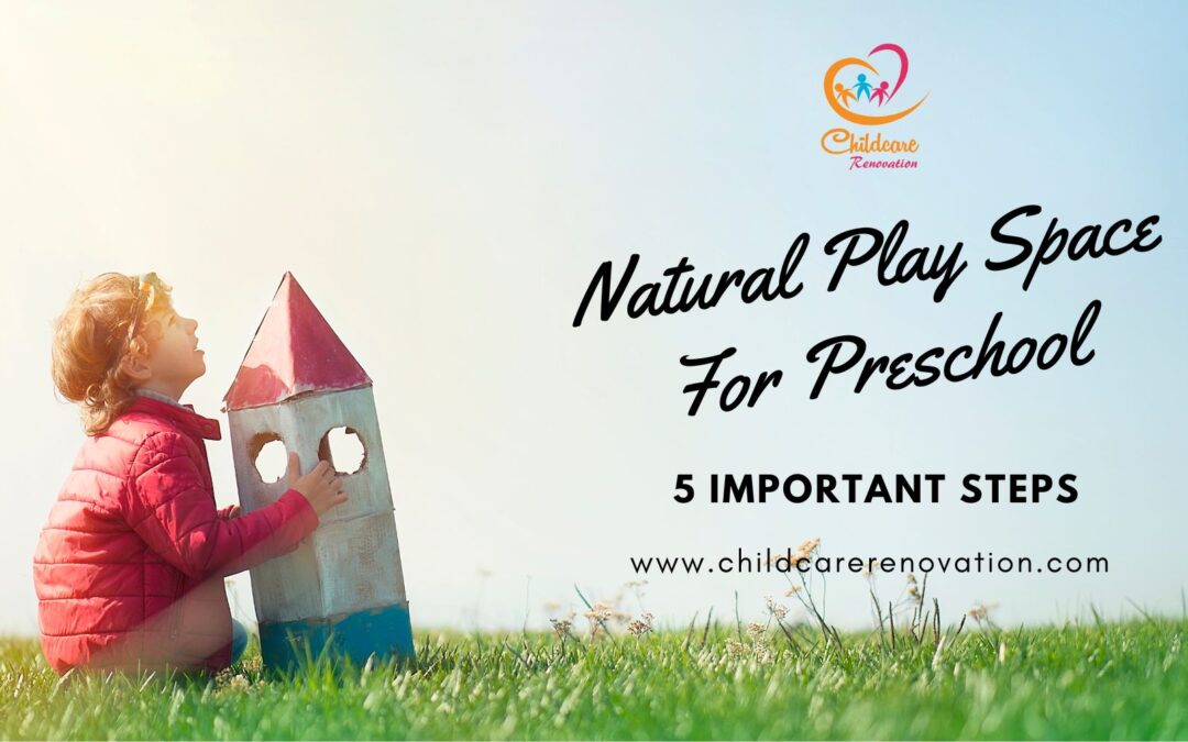 Natural Play Space For Preschool: 5 Important Steps
