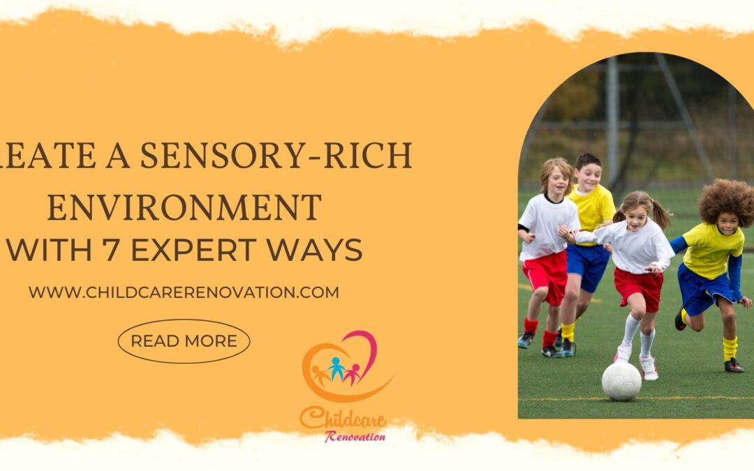Create a Sensory-Rich Environment With 7 Expert Ways