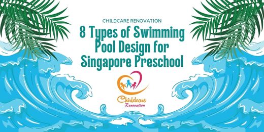8 Types of Swimming Pool Design for Singapore Preschool