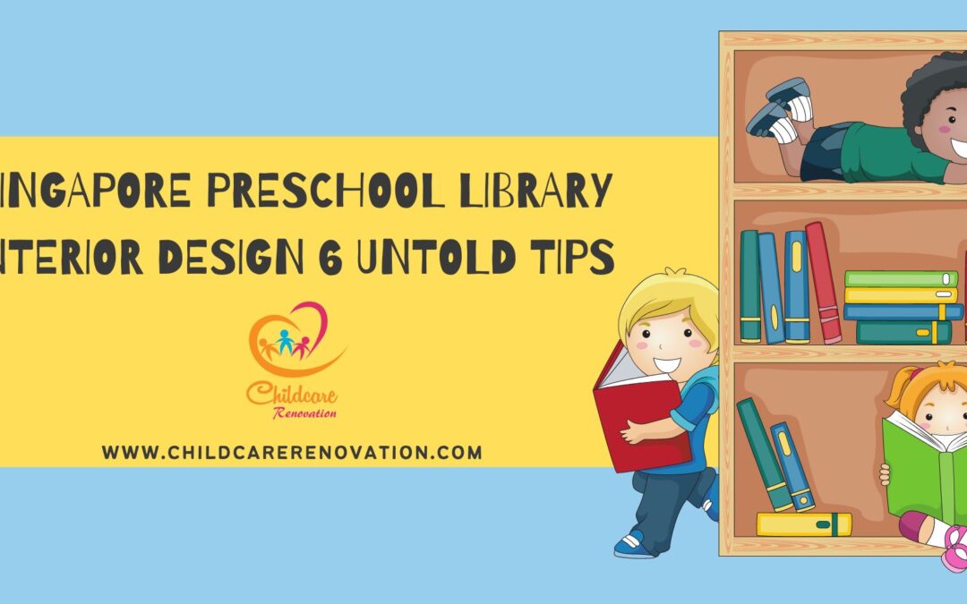 Singapore Preschool Library Interior Design 6 Exclusive Tips