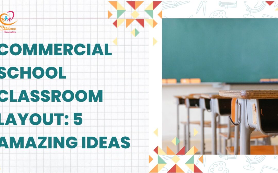 Commercial School Classroom Layout: 5 Amazing Ideas