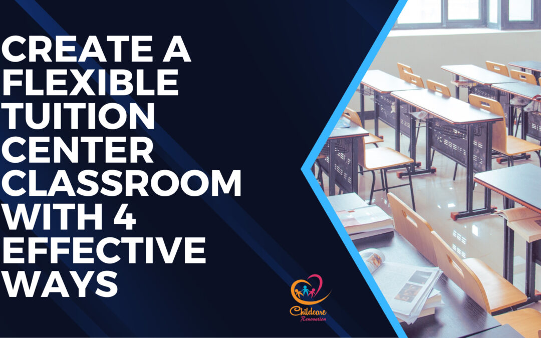 Create A Flexible Tuition Center Classroom With 4 Effective Ways