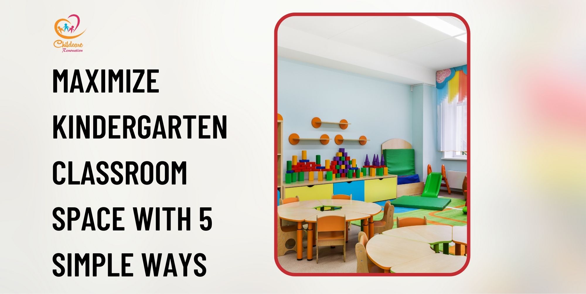 Maximize Kindergarten Classroom Space With 5 Simple Ways