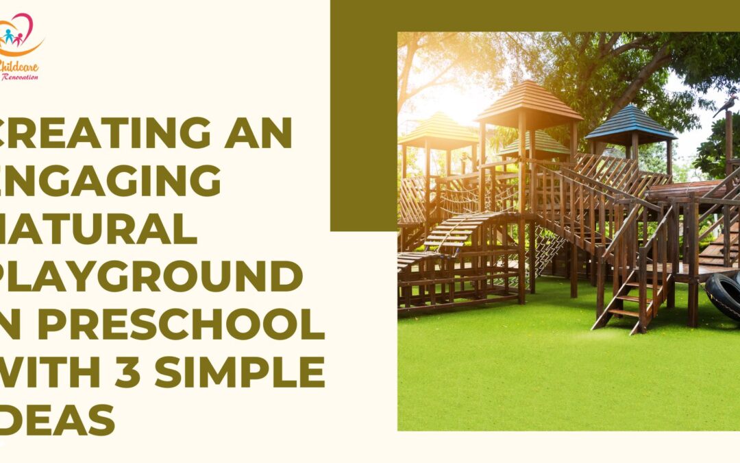 Creating An Engaging Natural Playground In Preschool With 3 Simple Ideas