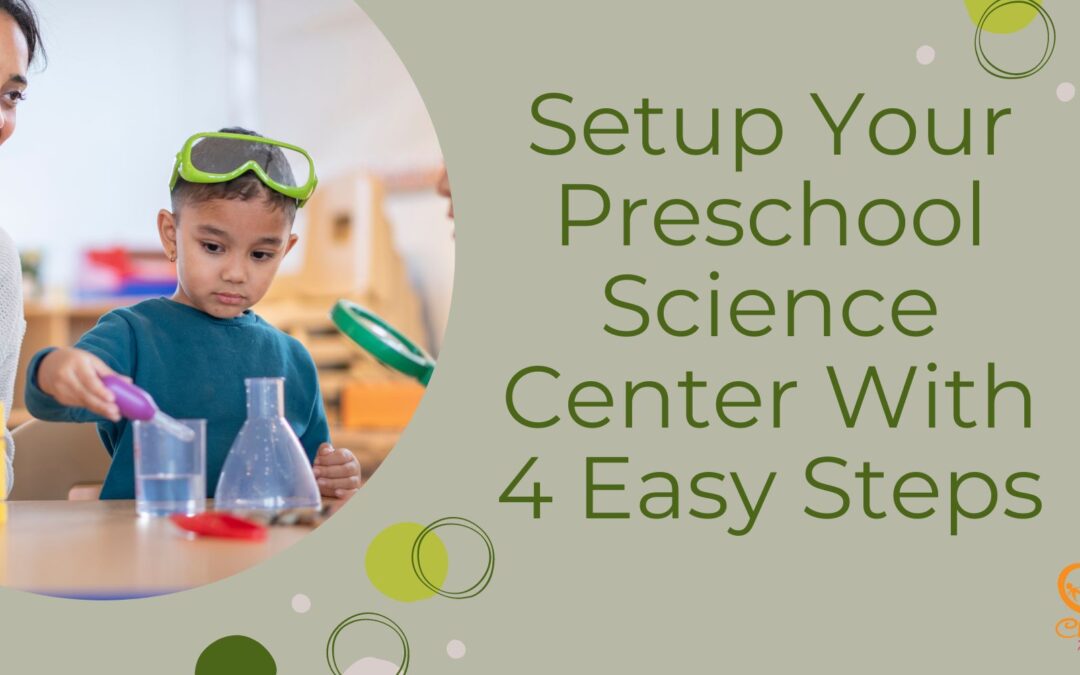 Setup Your Preschool Science Center With 4 Easy Steps