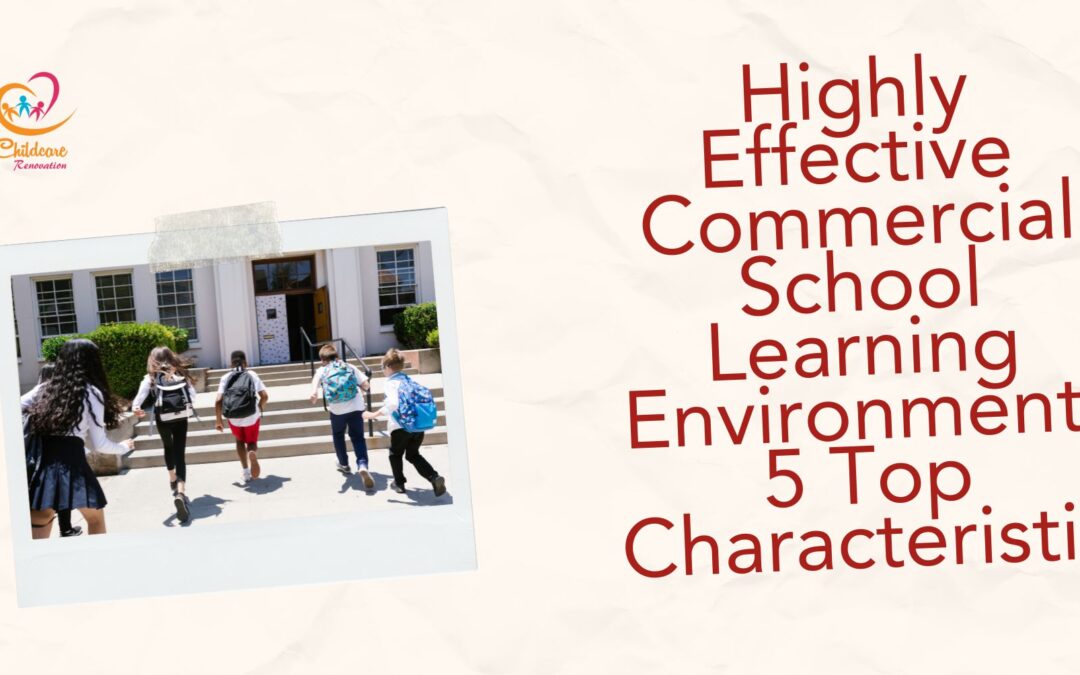 Highly Effective Commercial School Learning Environment: 5 Top Characteristic