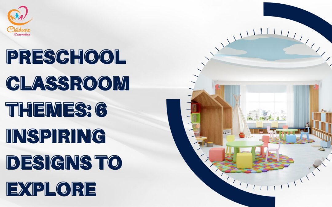 Preschool Classroom Themes: 6 Inspiring Designs To Explore