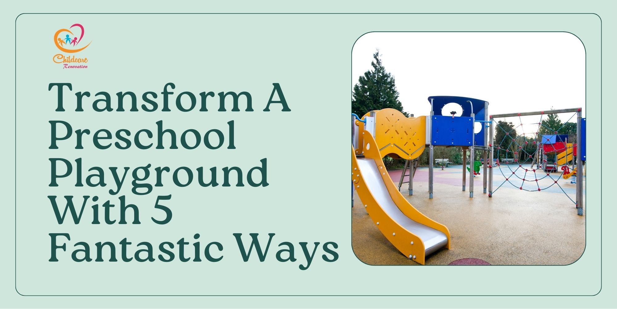 Transform A Preschool Playground With 5 Fantastic Ways