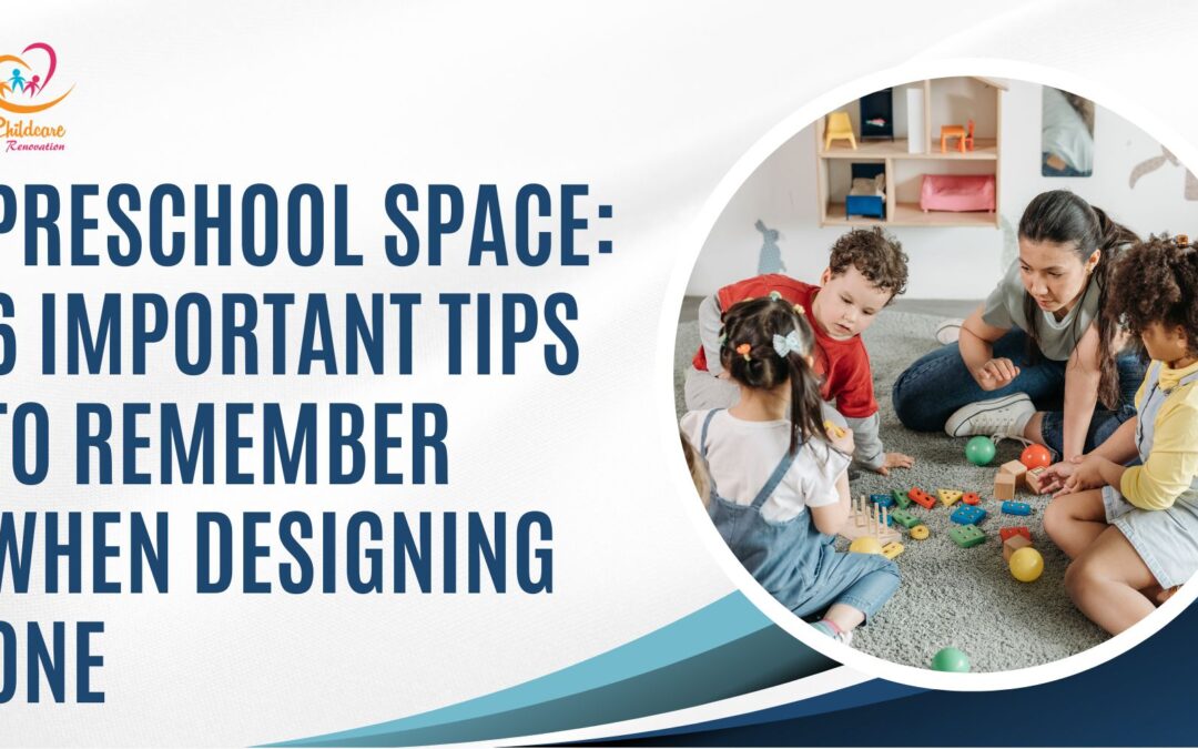 Preschool Space: 6 Important Tips To Remember When Designing One