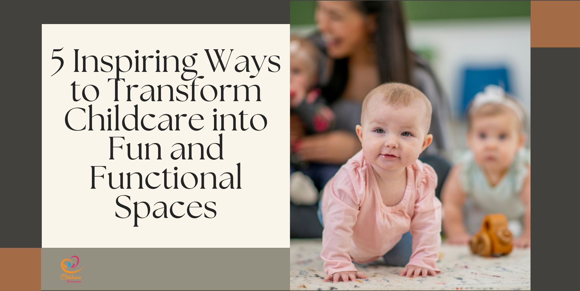5 Inspiring Ways to Transform Childcare into Fun and Functional Spaces