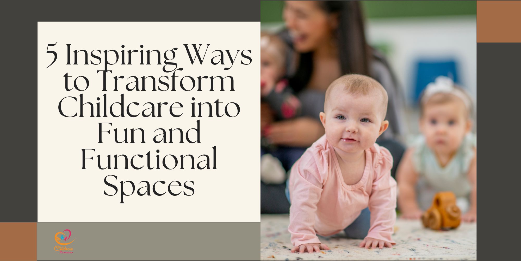 5 Inspiring Ways To Transform Childcare Into Fun And Functional Spaces