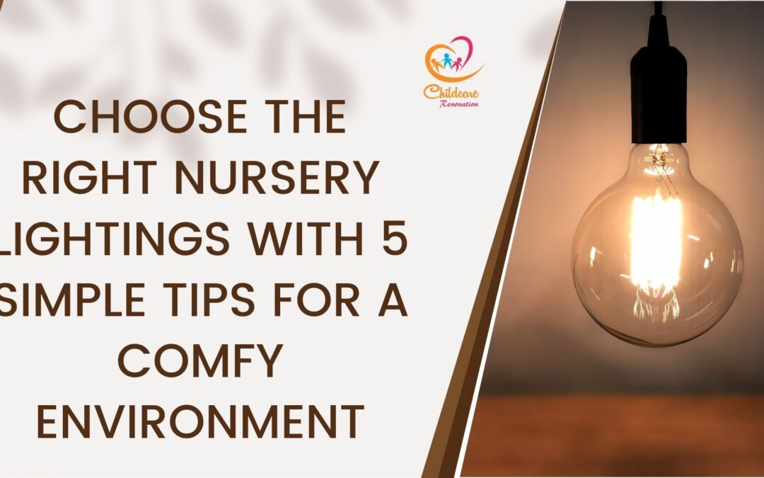 Choose The Right Nursery Lightings With 5 Simple Tips For A Comfy Environment