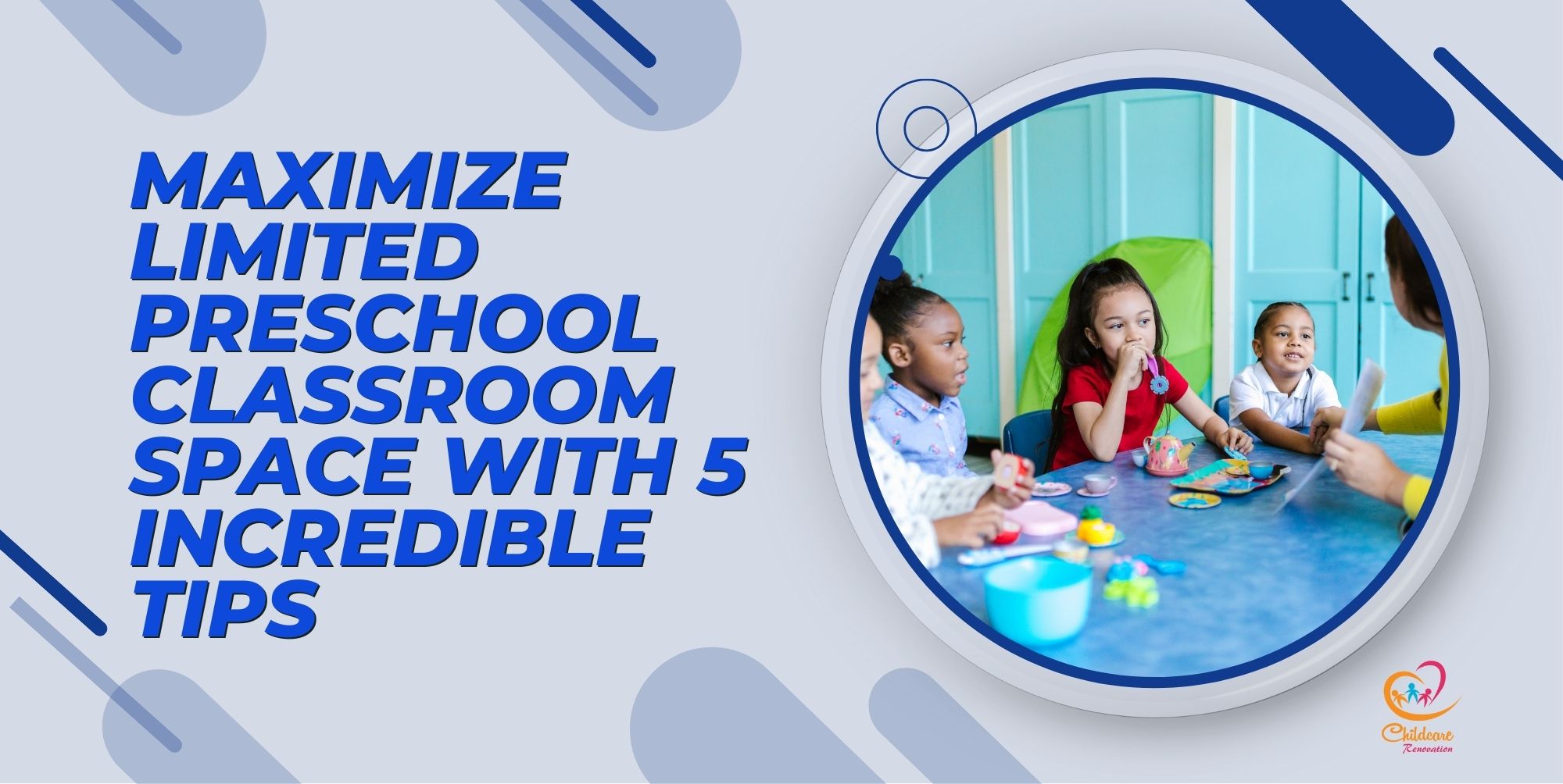 Maximize Limited Preschool Classroom Space With 5 Incredible Tips
