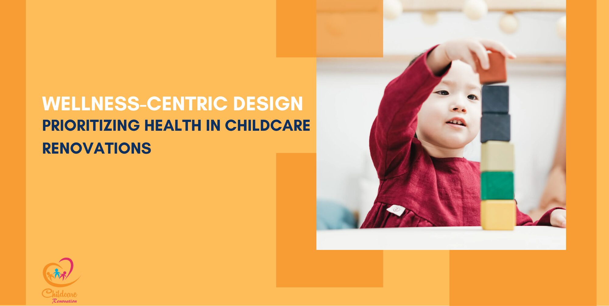 Wellness-Centric Design: Prioritizing Health in Childcare Renovations