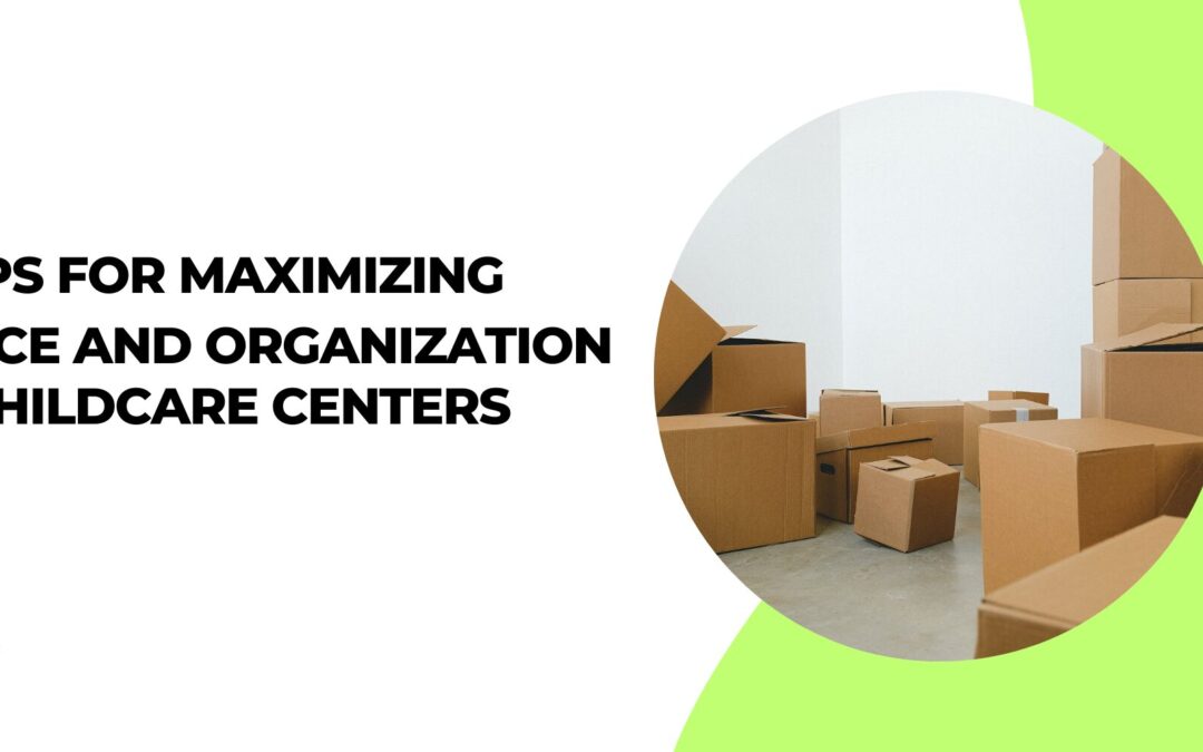 7 Tips for Maximizing Space and Organization in Childcare Centers