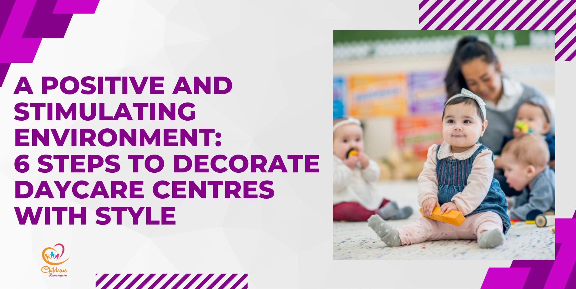 A Positive and Stimulating Environment: 6 Steps to Decorate Daycare Centres with Style
