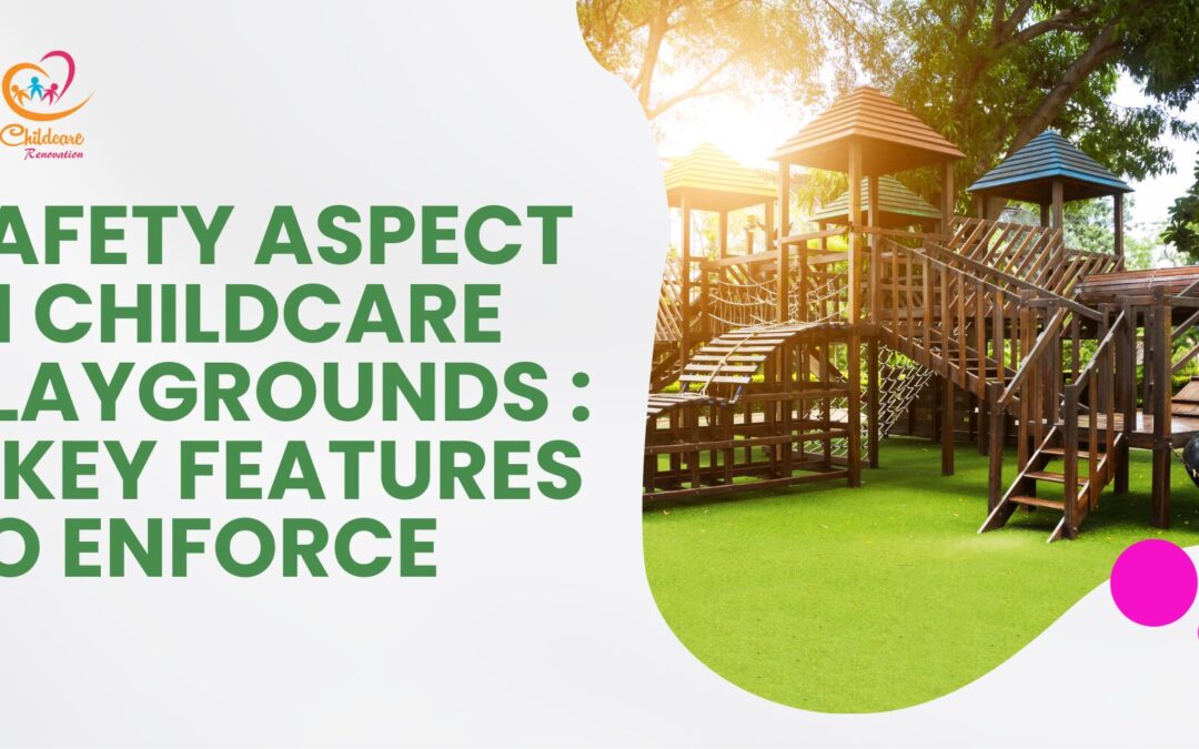 Safety Aspect in Childcare Playgrounds : 5 Key Features to Enforce