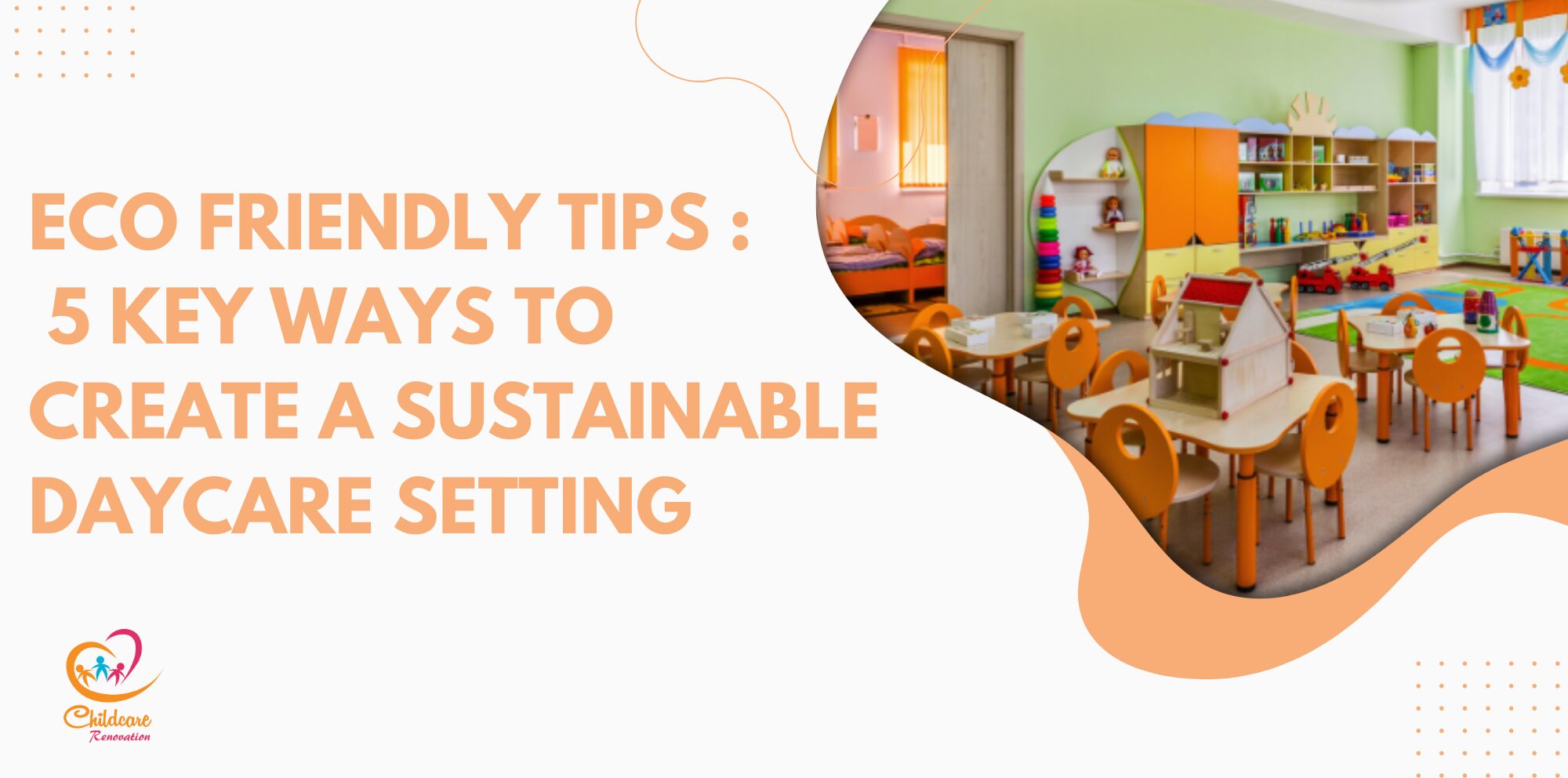 Eco Friendly Tips : 5 Key Ways to Create a Sustainable Daycare Setting