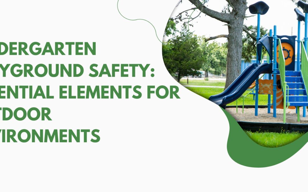 Kindergarten Playground Safety: Essential Elements for Outdoor Environments