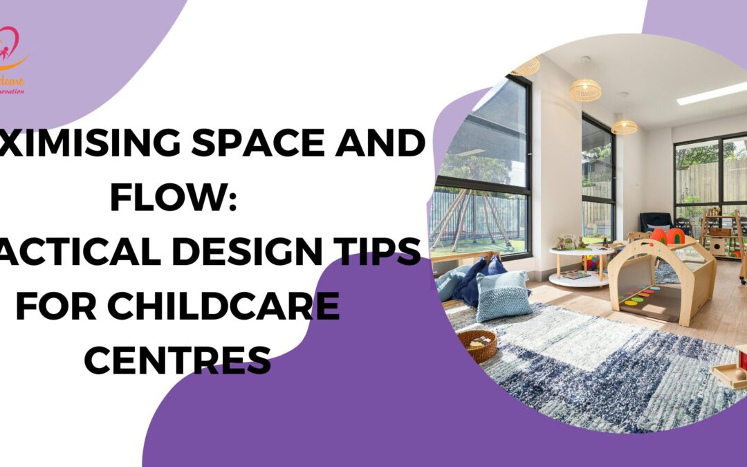 Maximising Space and Flow: Practical Design Tips for Childcare Centres In 2025
