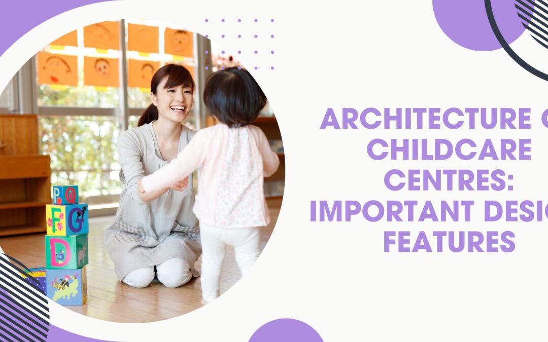 Architecture of Childcare Centres: Important Design Features